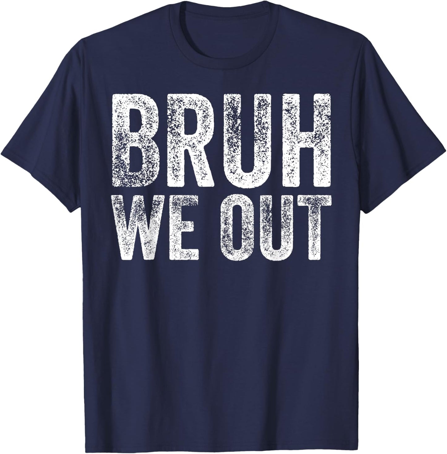BRUH WE OUT GRADUATE Happy Graduation Student Retro Vintage T-Shirt - T-Shirt | Navy