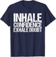 Inhale Confidence Exhale Doubt Shirt Funny Yoga T-Shirt - T-Shirt | Navy