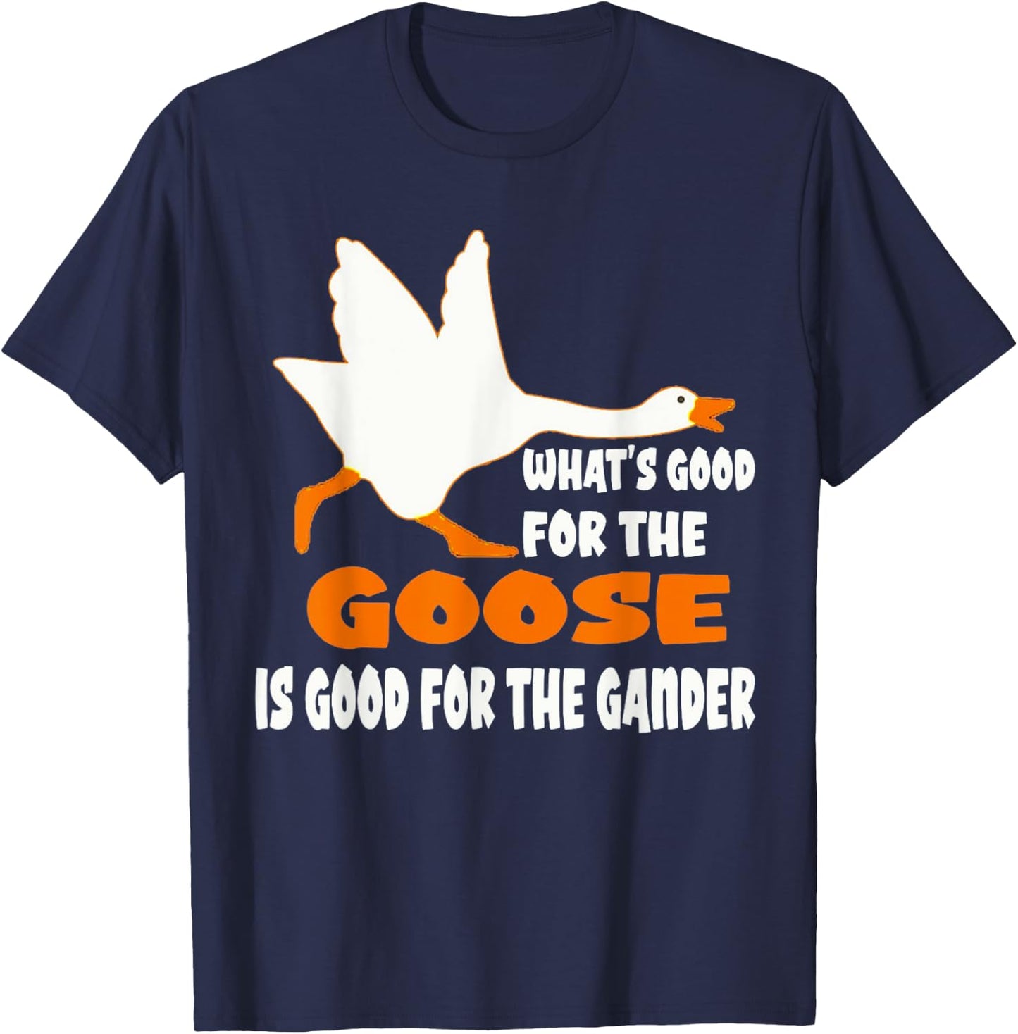 What's Good For The Goose Is Good For The Gander T-Shirt - T-Shirt | Navy