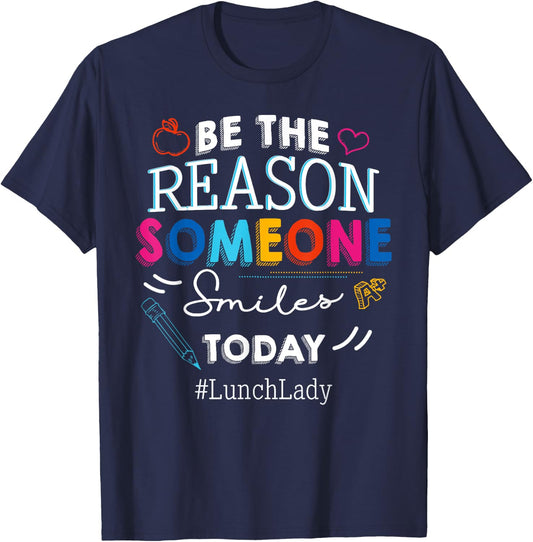Be the Reason Someone Smiles Today Lunch Lady School T-Shirt - T-Shirt | Navy