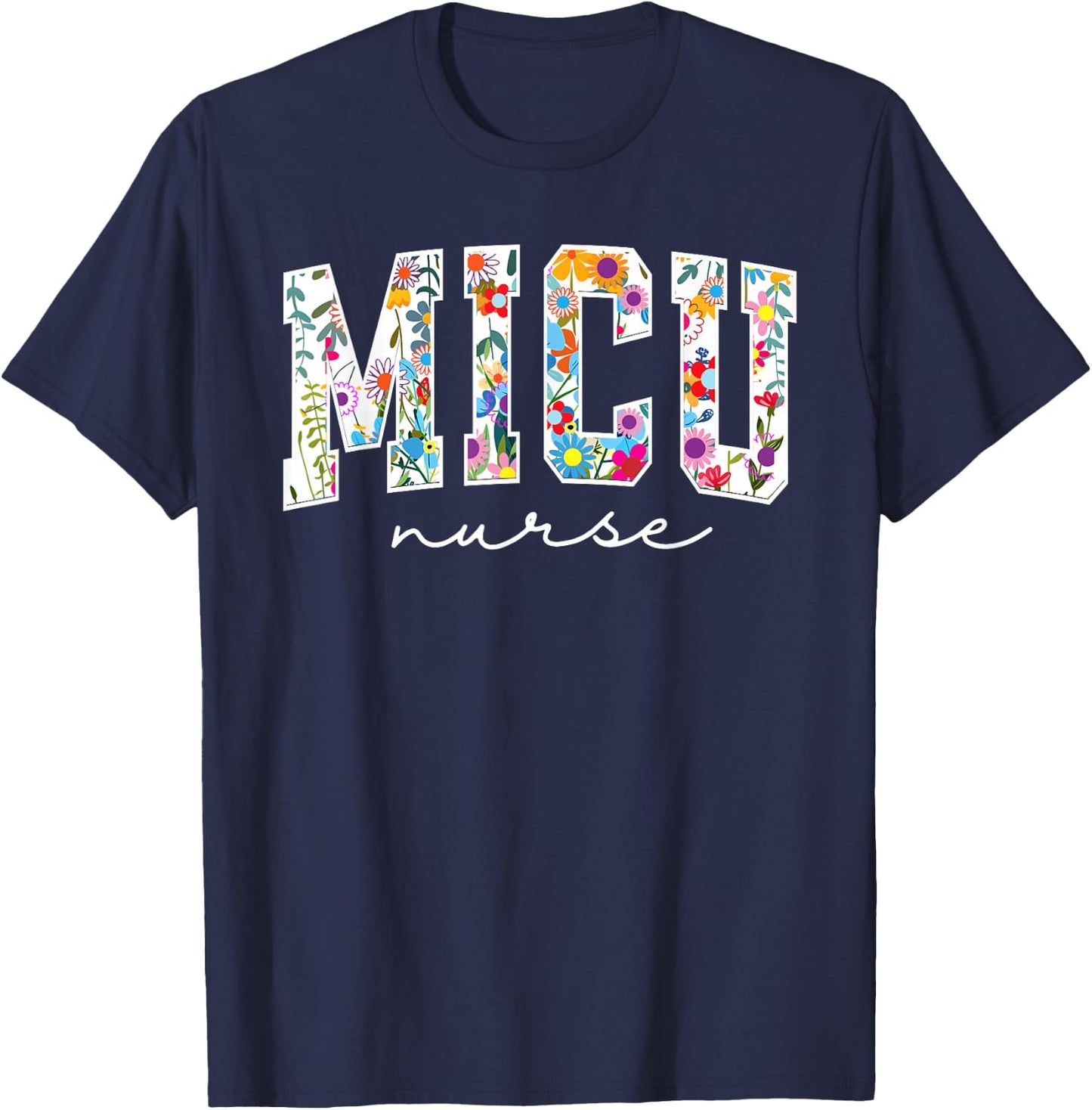 Floral MICU Nurse Floral MICU Nurse Medical Intensive Care U T-Shirt - T-Shirt | Navy
