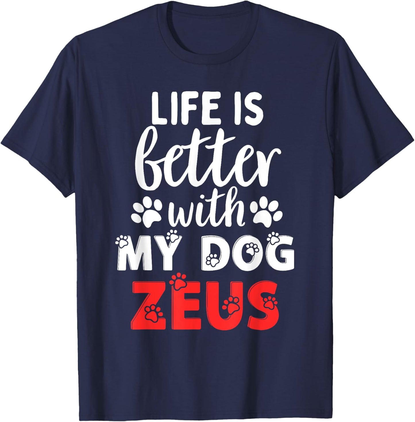 Dog Name Zeus Life Is Better With My Dog Named Zeus Women Kids T-Shirt - T-Shirt | Navy