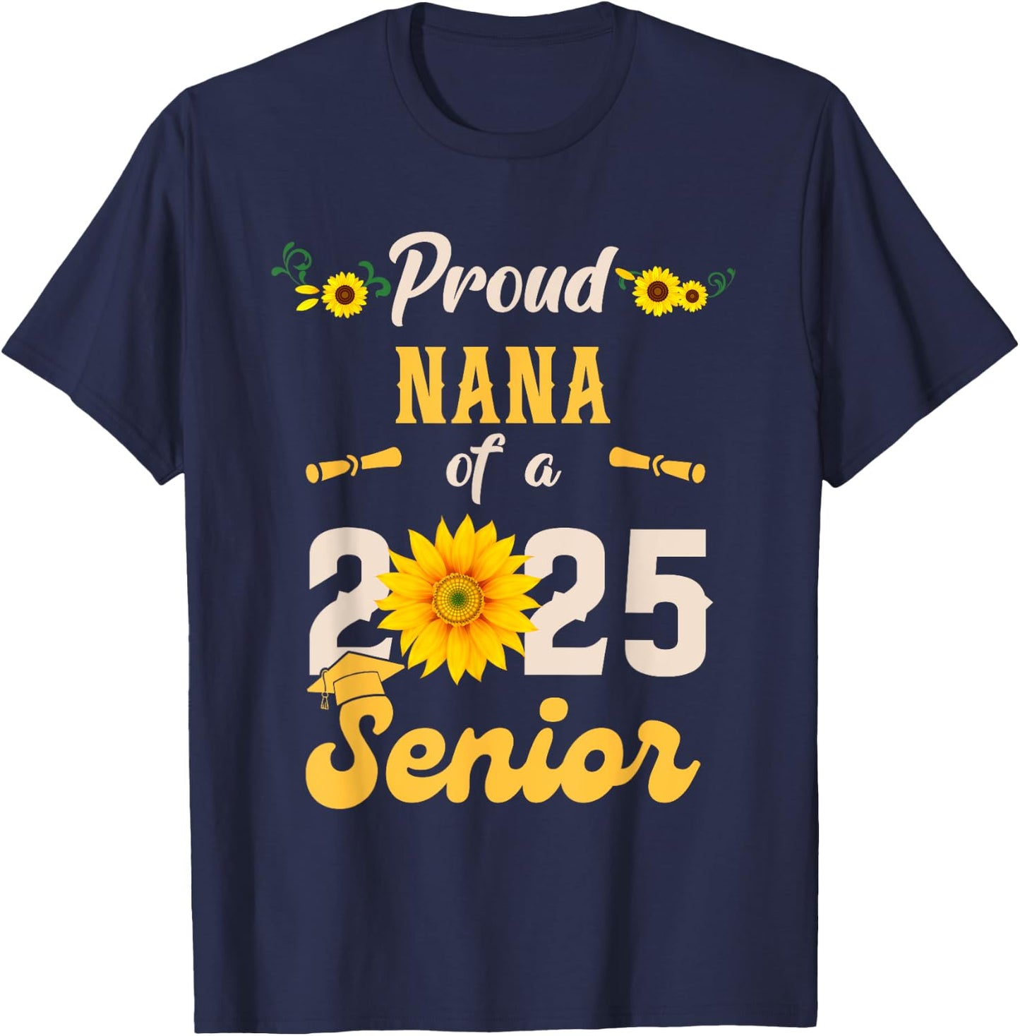 Proud Nana Of A Class Of 2025 Senior Graduation Graduate T-Shirt - T-Shirt | Navy