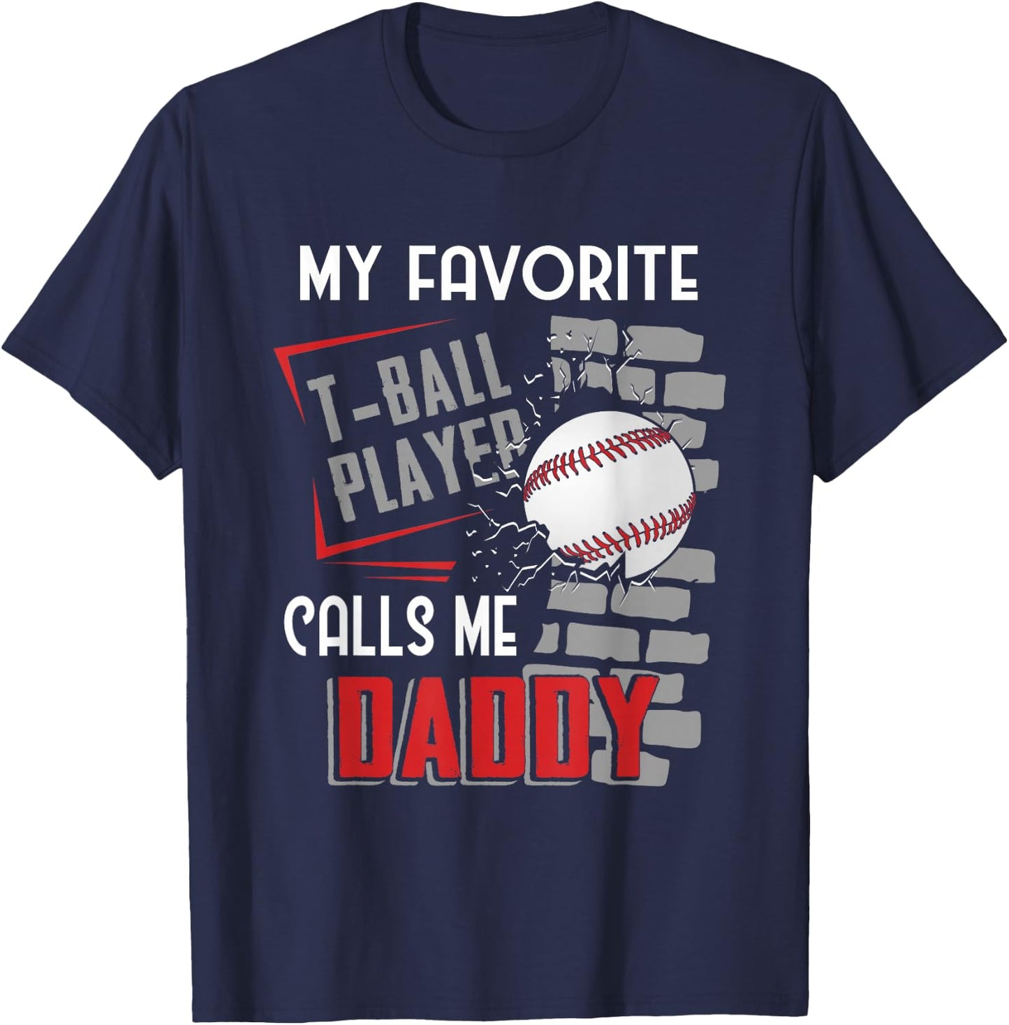 My Favorite Tball Player Calls Me Daddy Dad -ball T-Shirt - T-Shirt | Navy