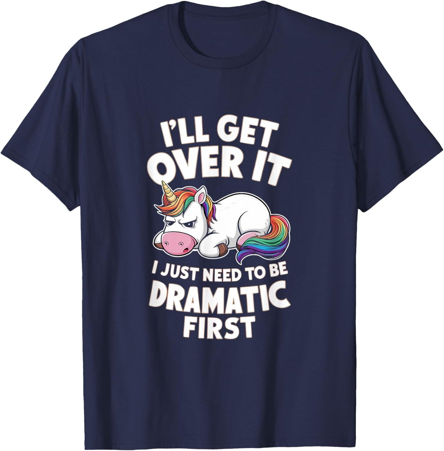 Funny Unicorn I Just Need To Be Dramatic Lazy Unicorn T-Shirt - T-Shirt | Navy