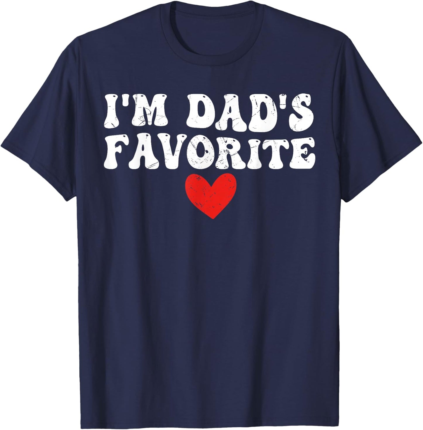 I'm Dad's Favorite Funny Sarcastic Father's Day T-Shirt - T-Shirt | Navy