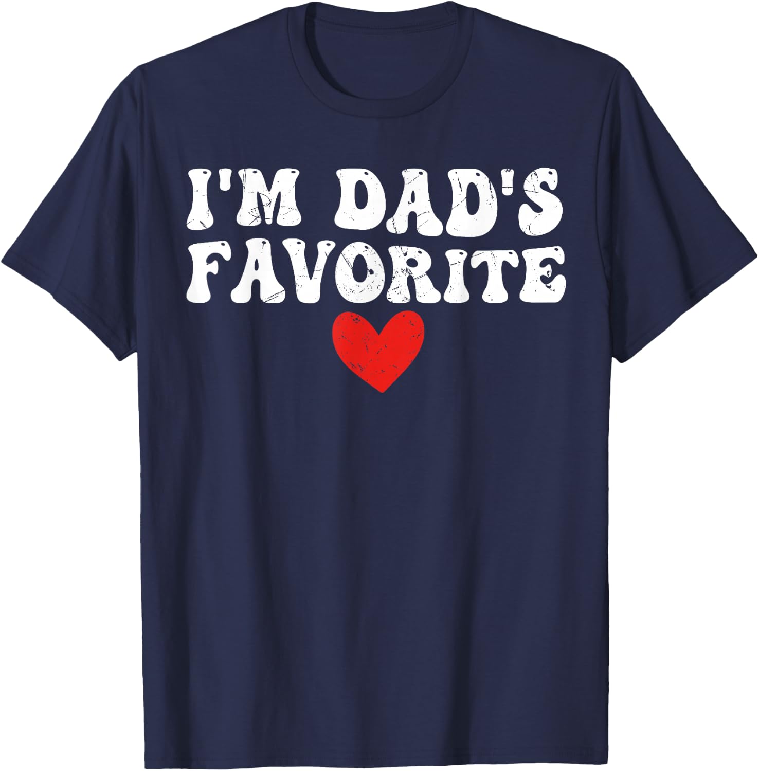 I'm Dad's Favorite Funny Sarcastic Father's Day T-Shirt - T-Shirt | Navy