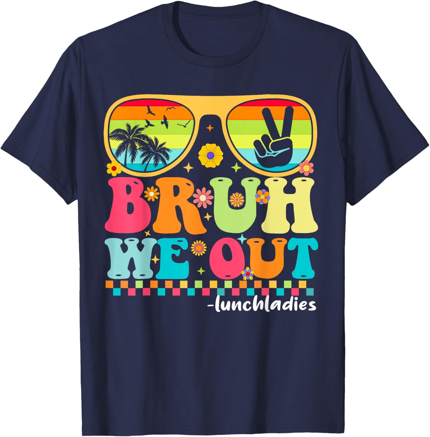 Bruh We Out Funny Last Day Of School Lunch Lady Summer T-Shirt - T-Shirt | Navy