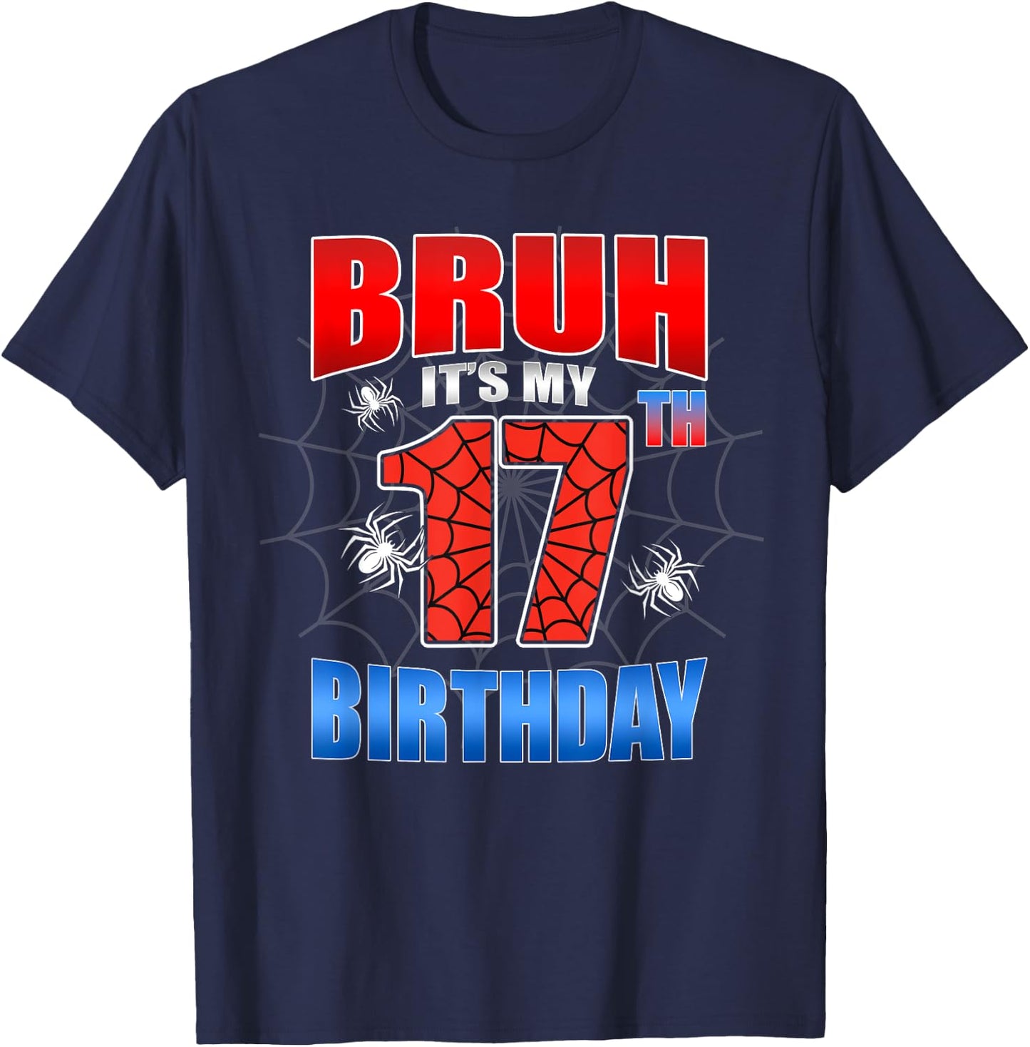 Spider Web 17 Years Old Bruh It's My 17th Birthday Boy Party T-Shirt - T-Shirt | Navy