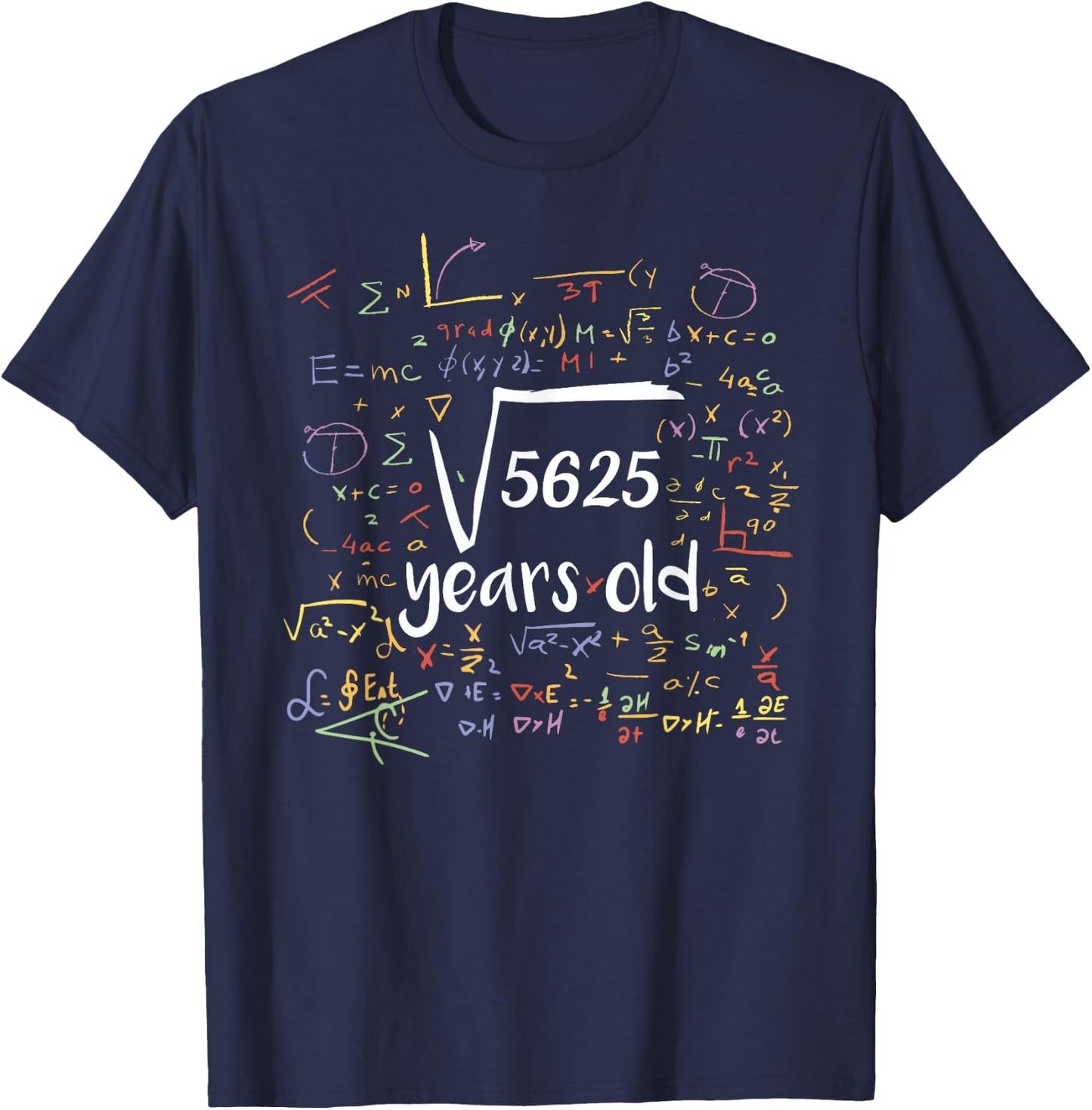 Square Root Of 5625 75 Years Old Celebrate Party Birthday T-Shirt - T-Shirt | Navy