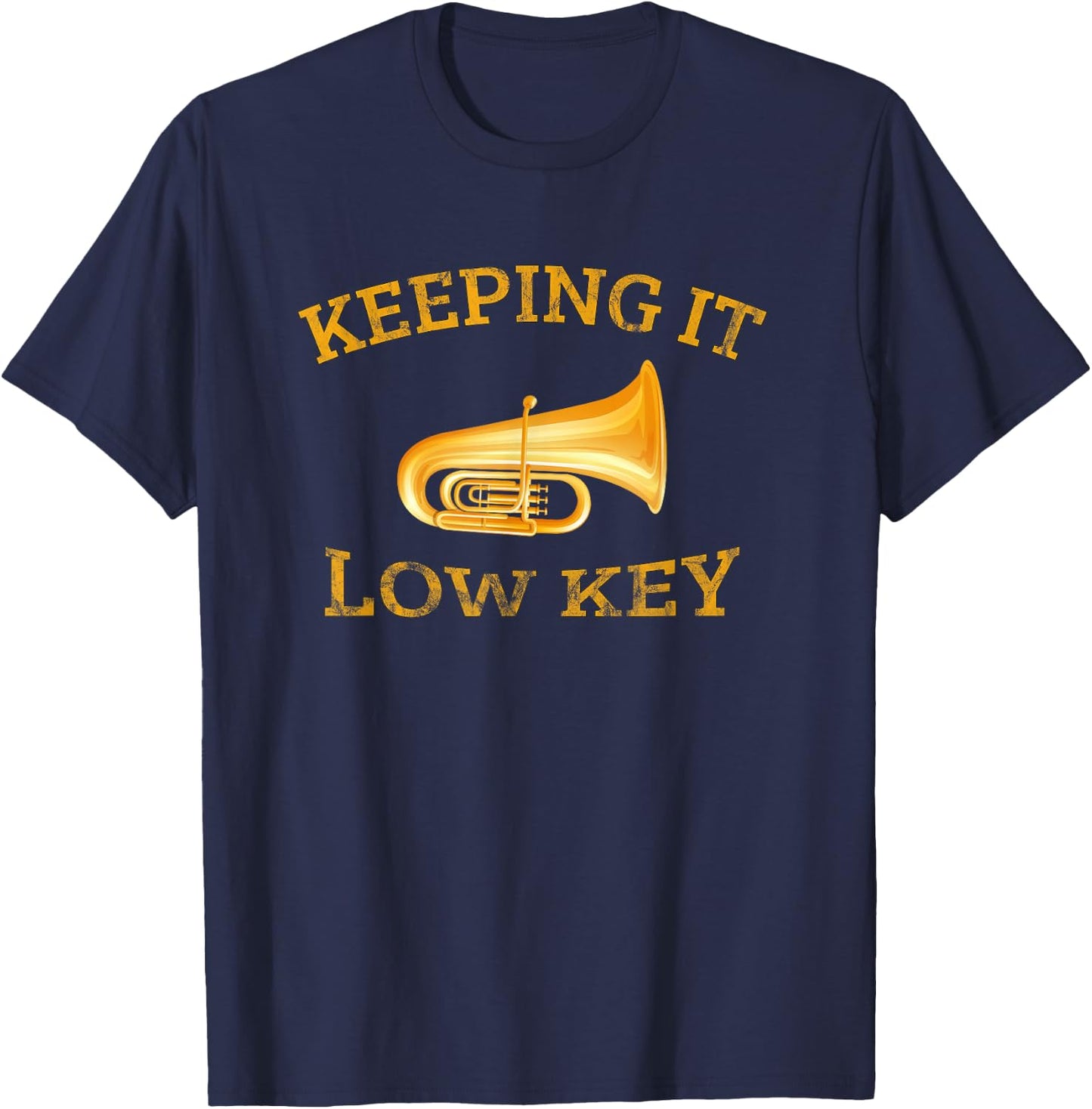 Keeping It Low Key Tuba Trumpet Player Brass Marching Band T-Shirt - T-Shirt | Navy