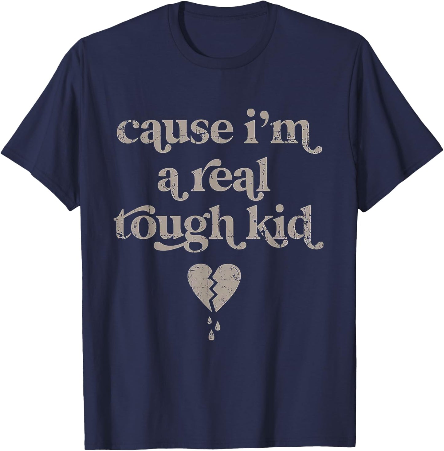 Cause I'm A Real Tough Kid T-Shirt - T-Shirt | Navy