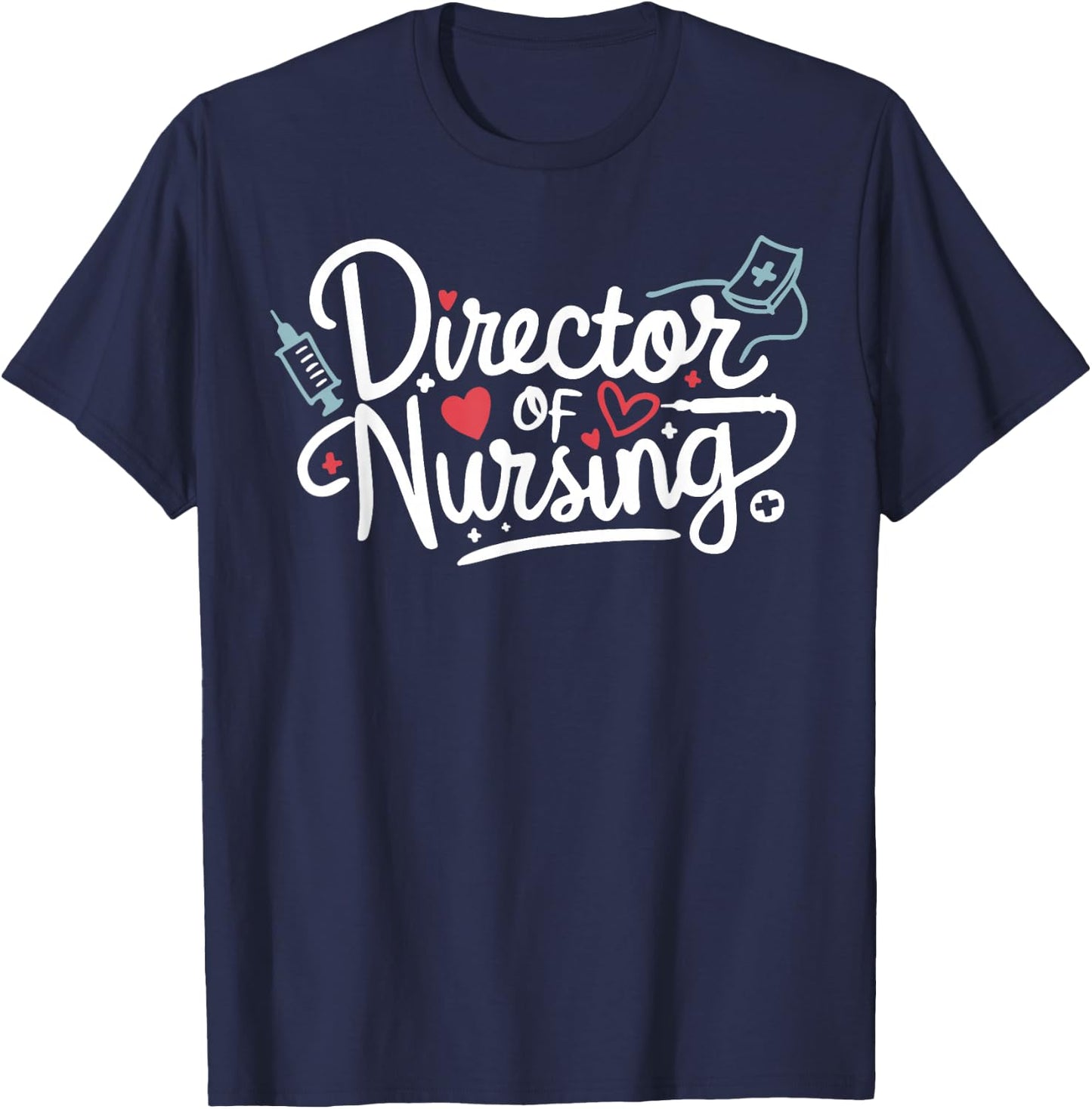 Funny Director Of Nursing Cute Nurse Director Medical Love T-Shirt - T-Shirt | Navy