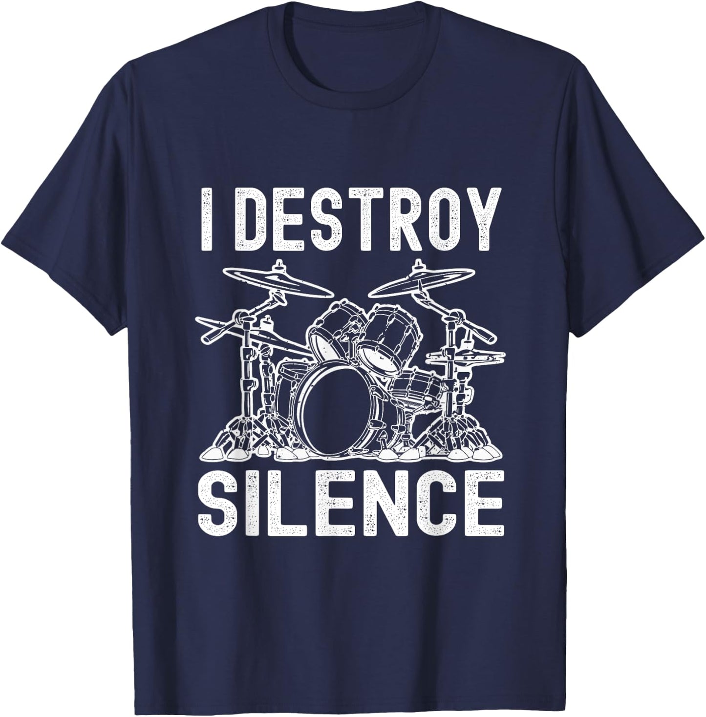 I Destroy Silence Drumming Funny Drummer Drums T-Shirt - T-Shirt | Navy