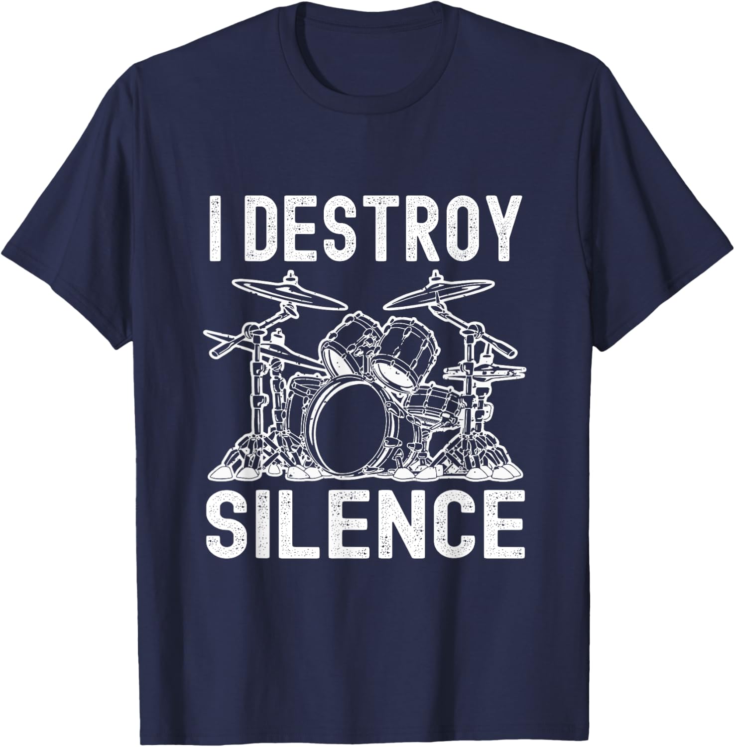 I Destroy Silence Drumming Funny Drummer Drums T-Shirt - T-Shirt | Navy