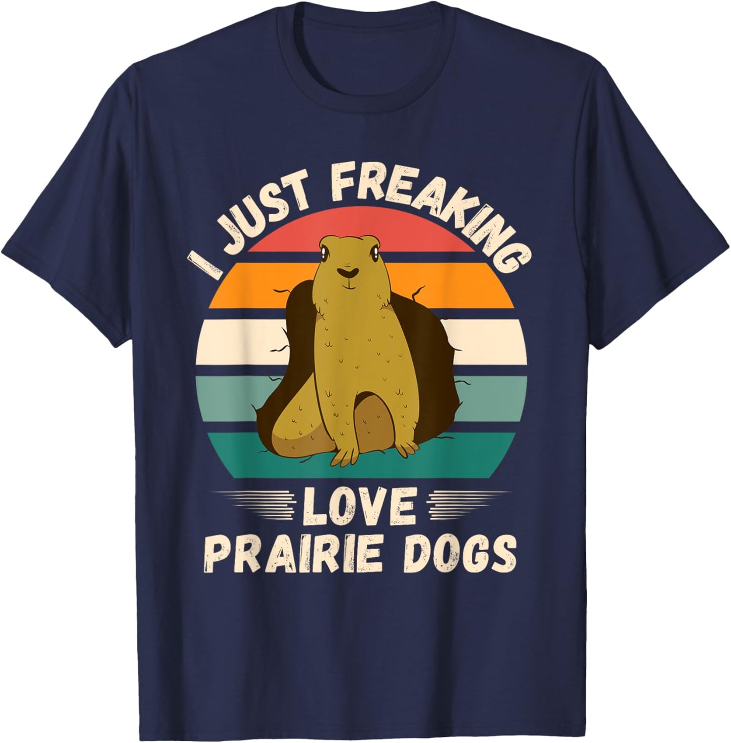 Retro Prairie Dogs I Just Freaking Love Prairie Dogs Lover T-Shirt - T-Shirt | Navy