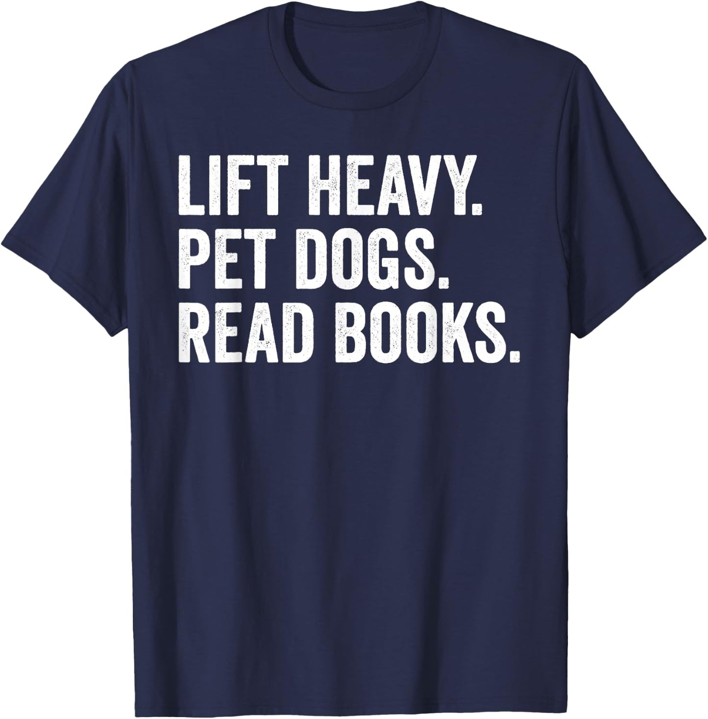 Lift Heavy Pet Dogs Read Books Gym Workout Weight Lifter T-Shirt - T-Shirt | Navy