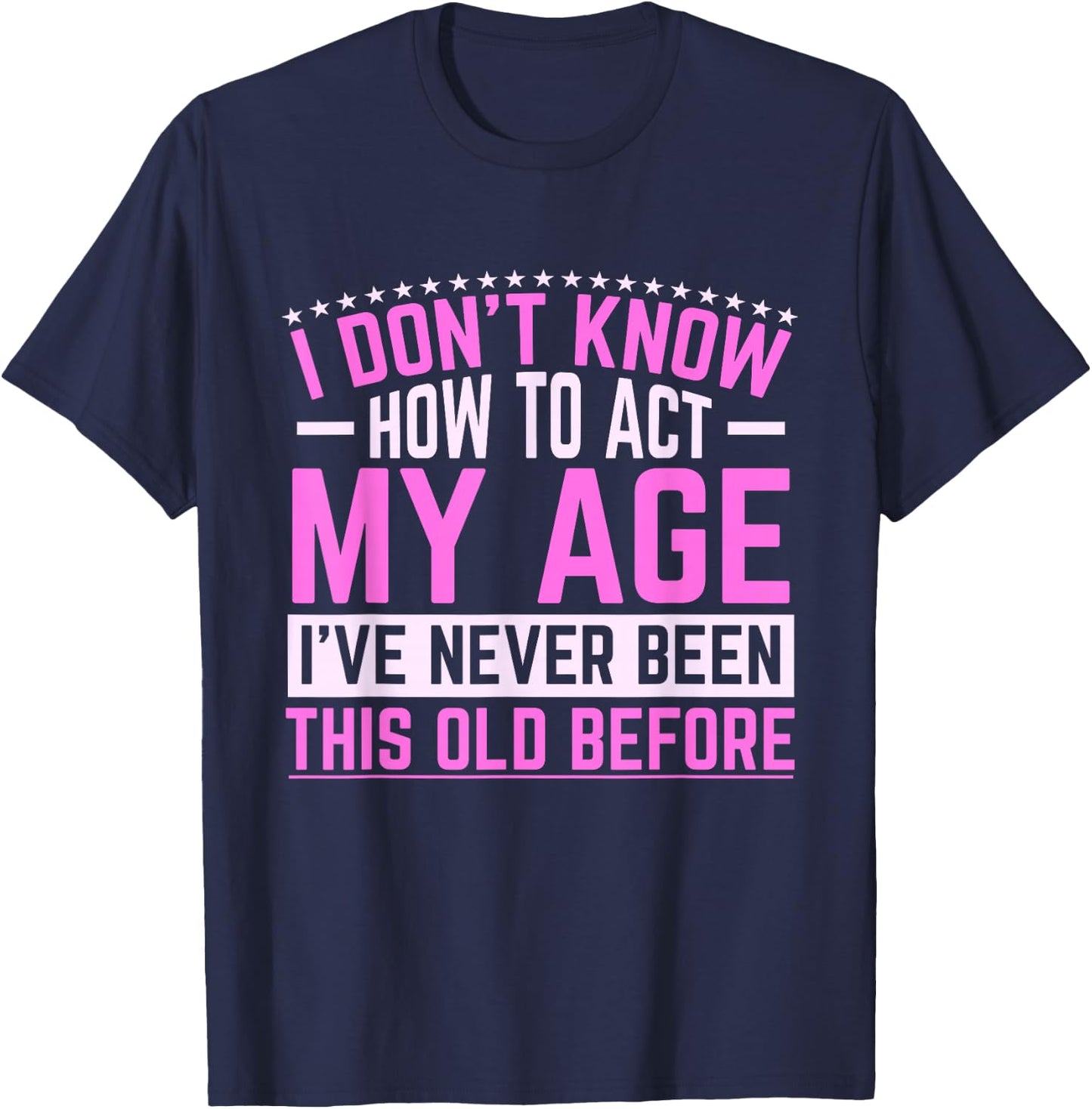 Old Saying Grandma I Don't Know How To Act My Age T-Shirt - T-Shirt | Navy