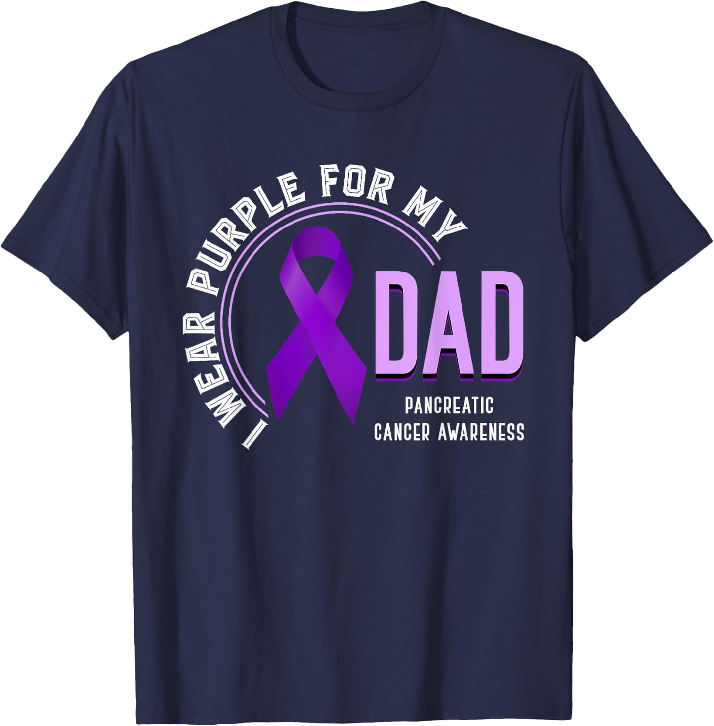 I Wear Purple For My Dad Pancreatic Cancer Awareness T-Shirt - T-Shirt | Navy