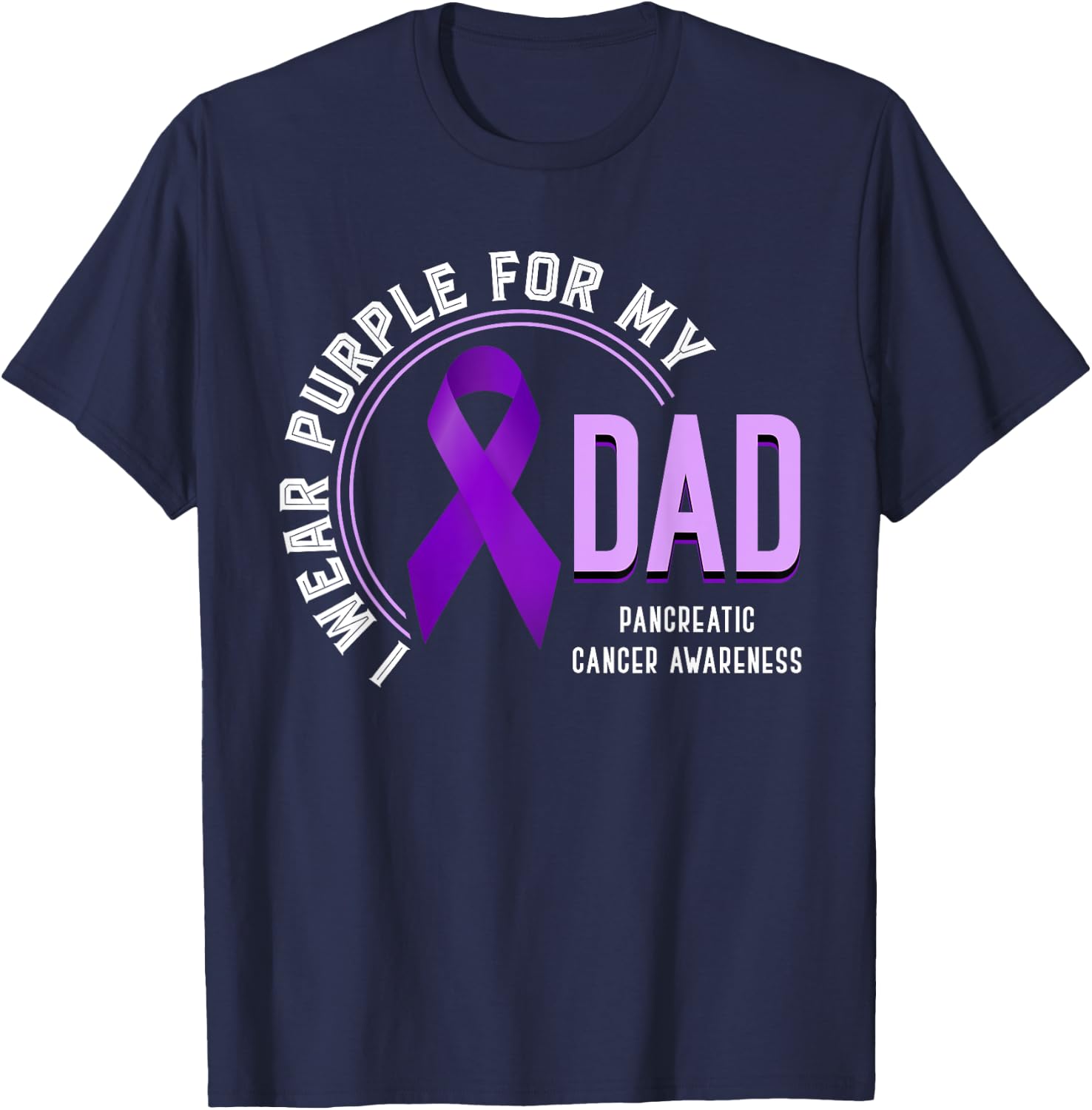 I Wear Purple For My Dad Pancreatic Cancer Awareness T-Shirt - T-Shirt | Navy