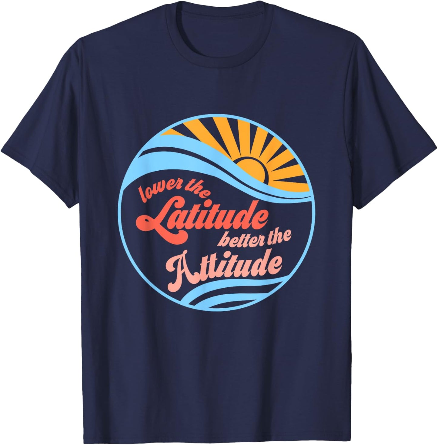 Lower the latitude better the attitude relax positive beach T-Shirt - T-Shirt | Navy
