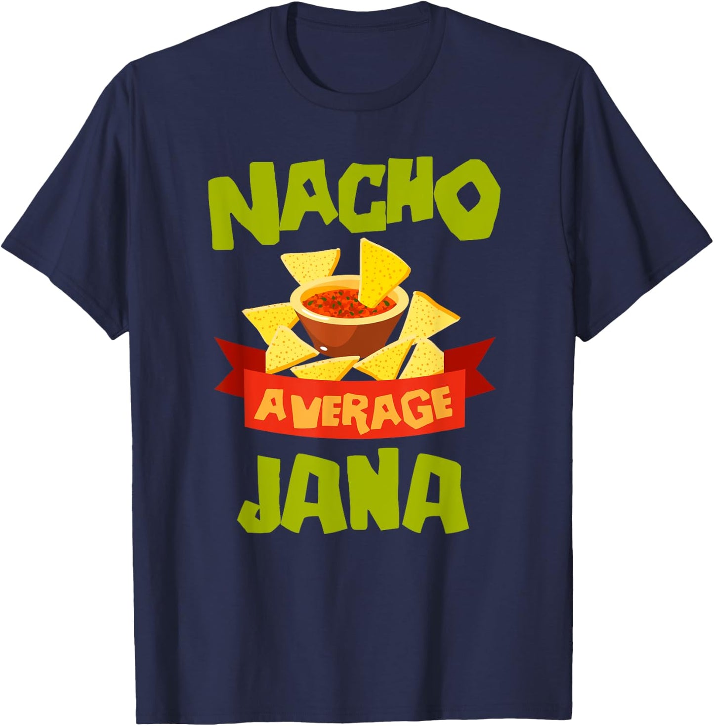 NACHO AVERAGE JANA Funny Birthday Personalized Name Gift T-Shirt - T-Shirt | Navy