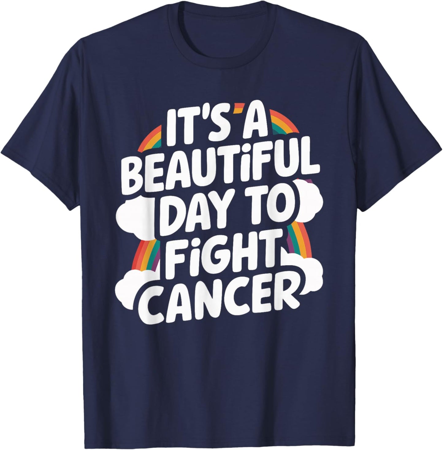 It's A Beautiful Day To Fight Cancer T-Shirt - T-Shirt | Navy