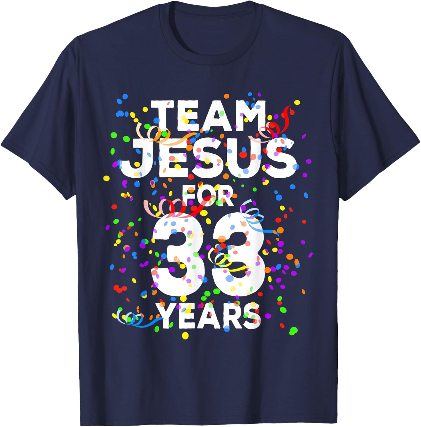Funny Team Jesus For 33 Years Old Christian 33rd Birthday T-Shirt - T-Shirt | Navy