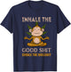 Inhale The Good-Shit Exhale The Bullshit A Funny Monkey Weed T-Shirt - T-Shirt | Navy
