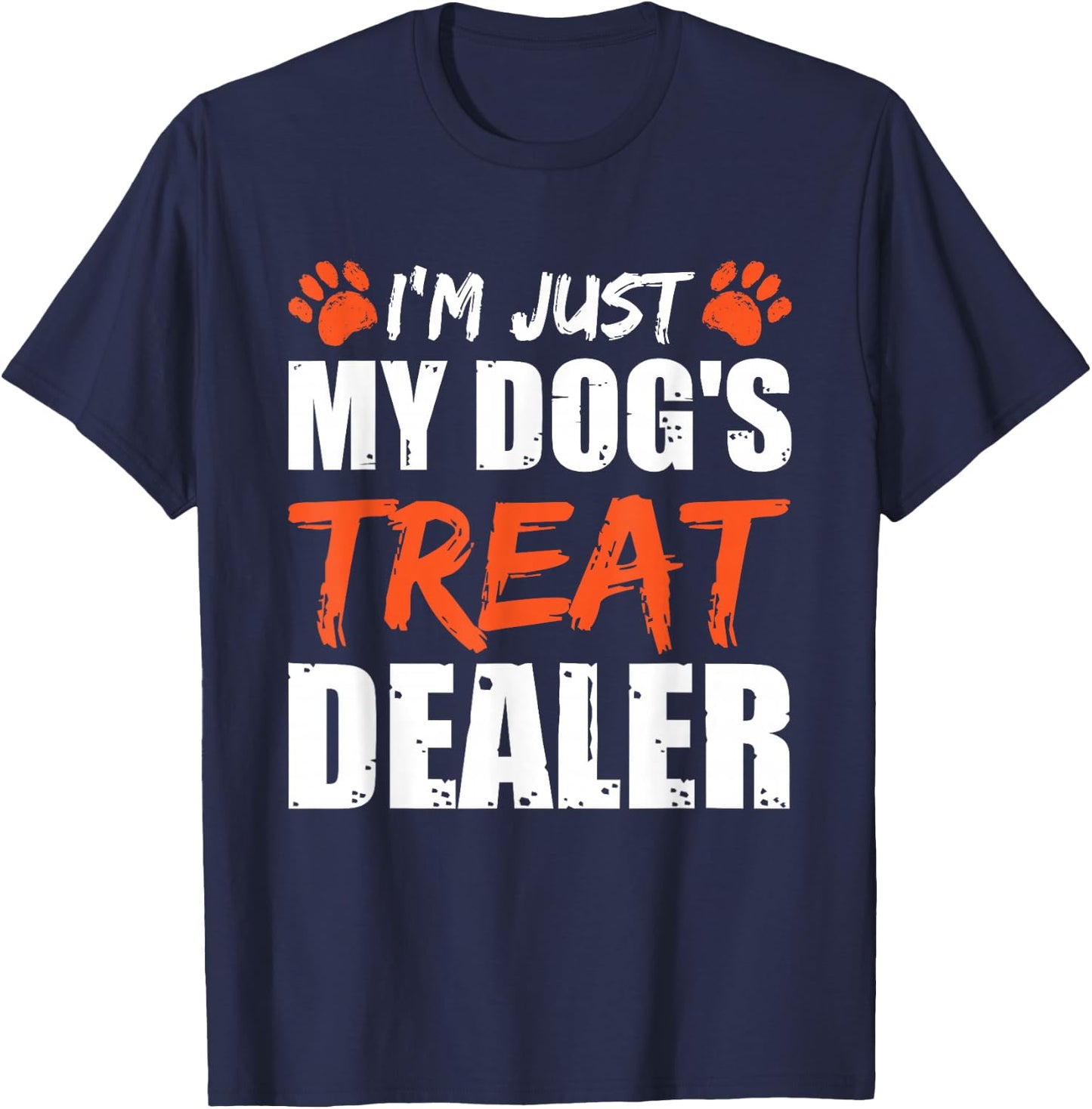 I'm Just My Dog's Treat Dealer T-Shirt - T-Shirt | Navy