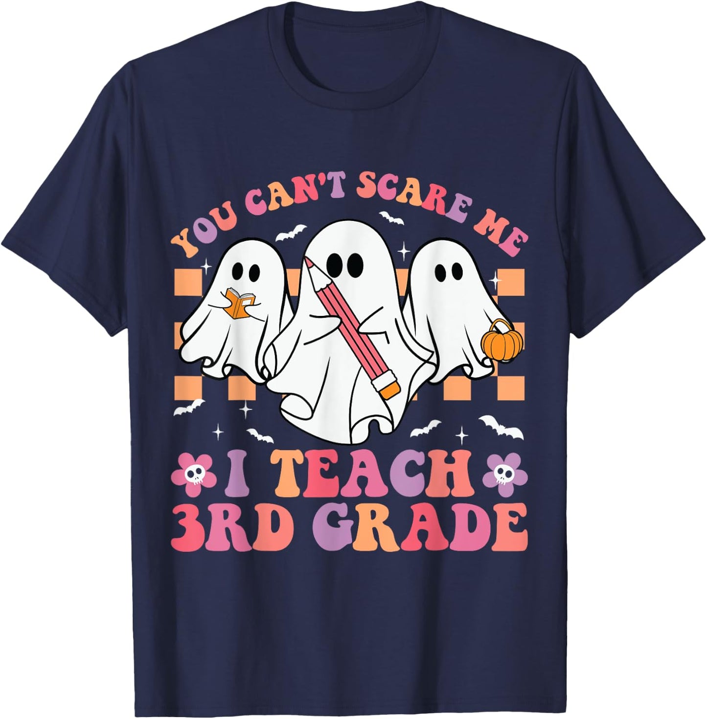 You Can't Scare Me I Teach 3rd Grade Teacher Halloween Ghost T-Shirt - T-Shirt | Navy