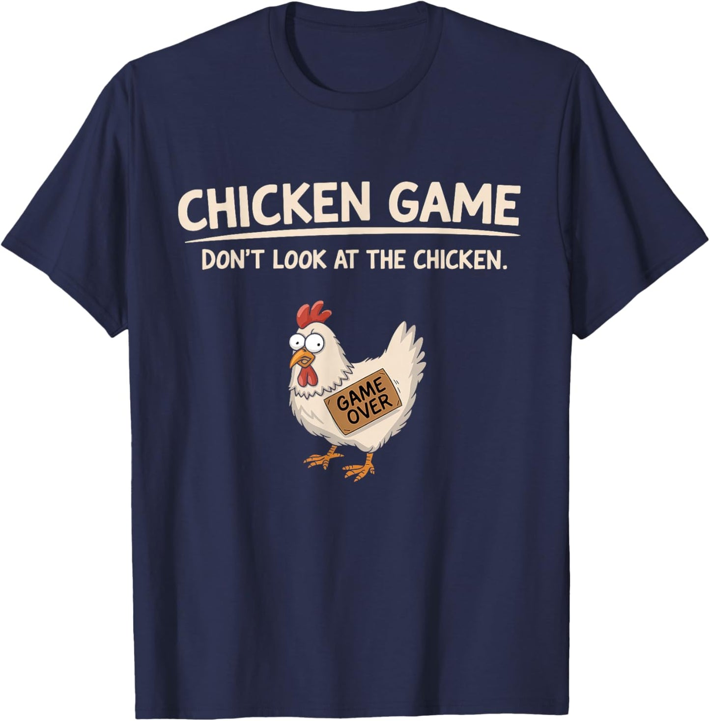 Chicken Game Don't Look At The Chicken T-Shirt - T-Shirt | Navy