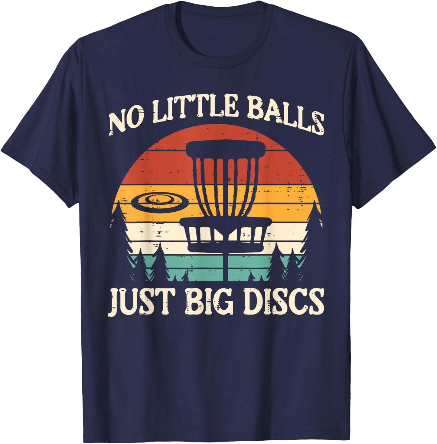 No Little Balls Just Big Discs Golf Frisbee Frolf Men Women T-Shirt - T-Shirt | Navy