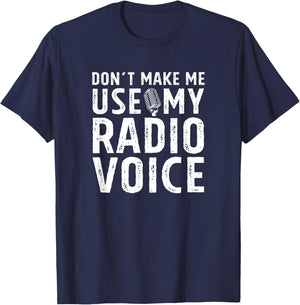 Don't Make Me Use My Radio Voice DJ Disk Jockey Microphone T-Shirt - T-Shirt | Navy