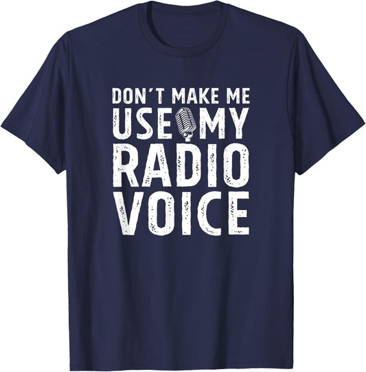 Don't Make Me Use My Radio Voice DJ Disk Jockey Microphone T-Shirt - T-Shirt | Navy