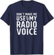 Don't Make Me Use My Radio Voice DJ Disk Jockey Microphone T-Shirt - T-Shirt | Navy