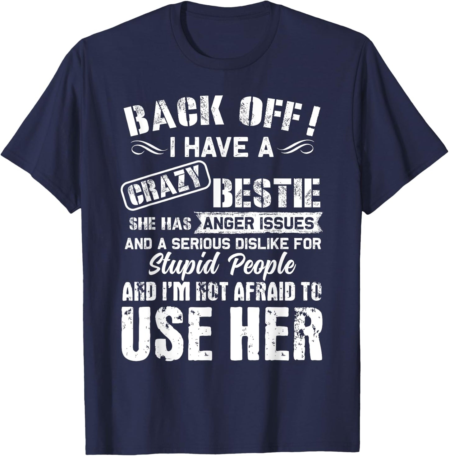 Back Off I Have A Crazy Bestie I'm Not Afraid To Use Her T-Shirt - T-Shirt | Navy