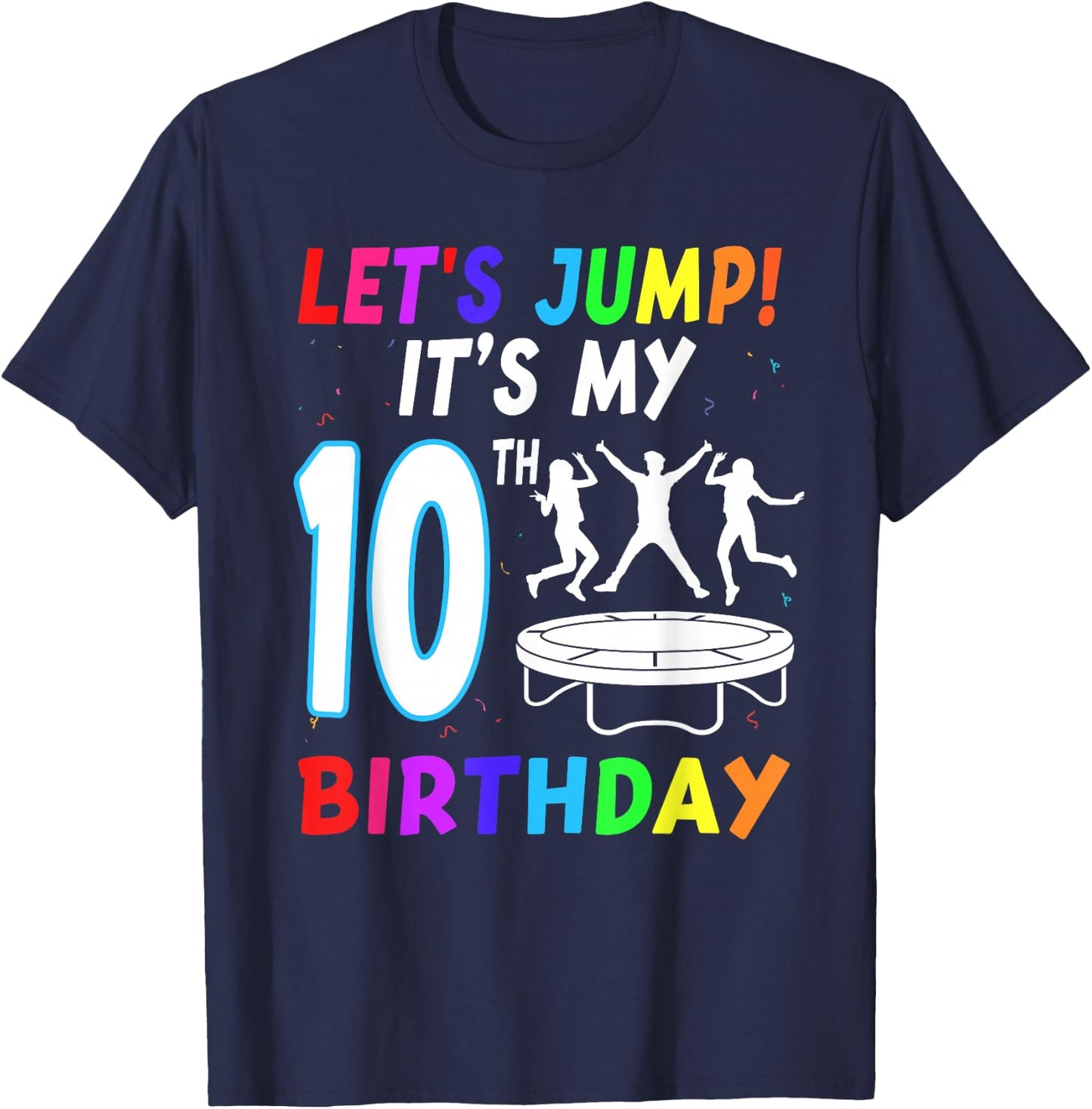 Let's Jump It's My 10th Birthday Trampoline 10 Year Old Bday T-Shirt - T-Shirt | Navy