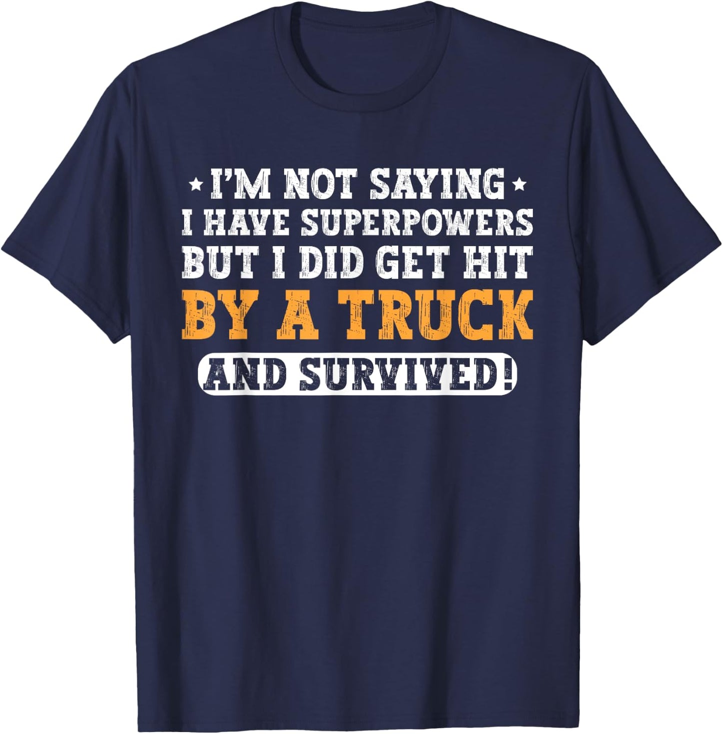 Hit By A Truck And Survived Funny Car Accident Survivor T-Shirt - T-Shirt | Navy