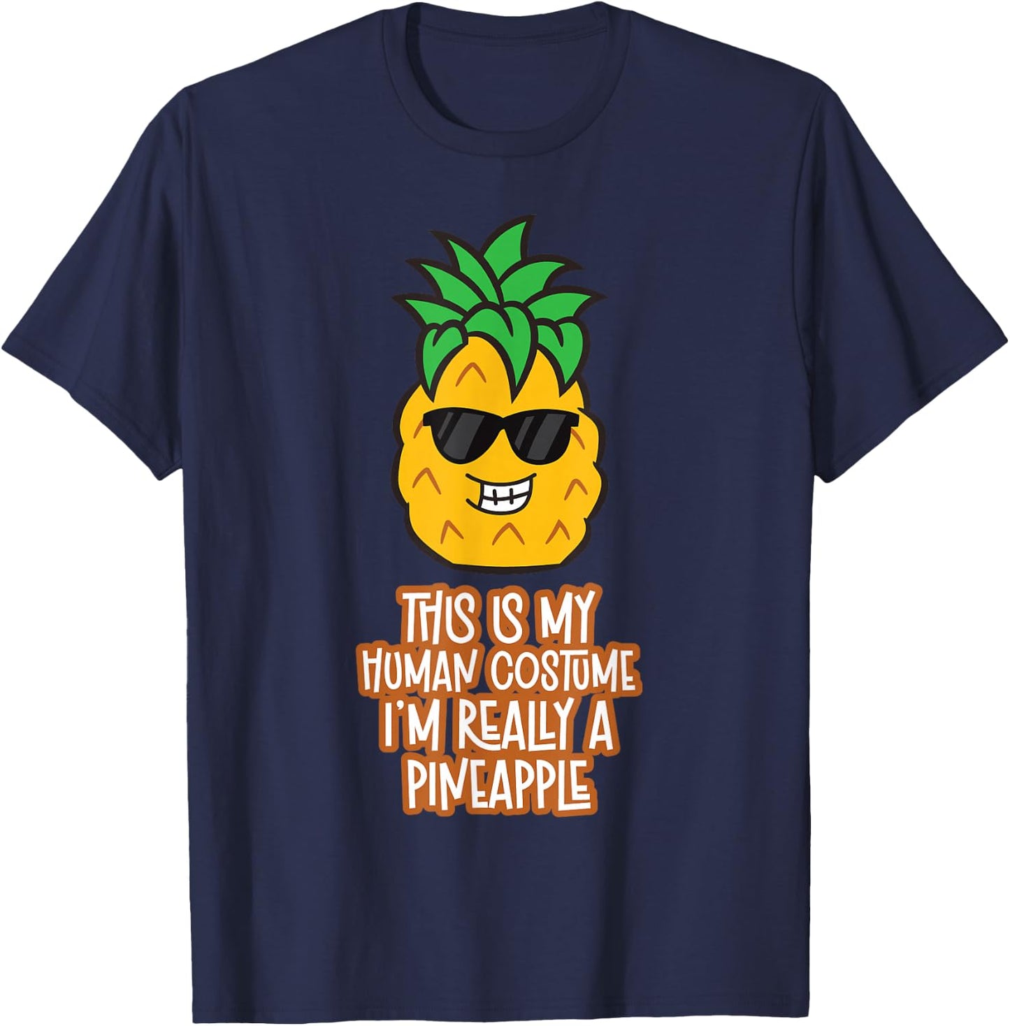 This is My Human Costume I'm Really A Pineapple T-Shirt - T-Shirt | Navy