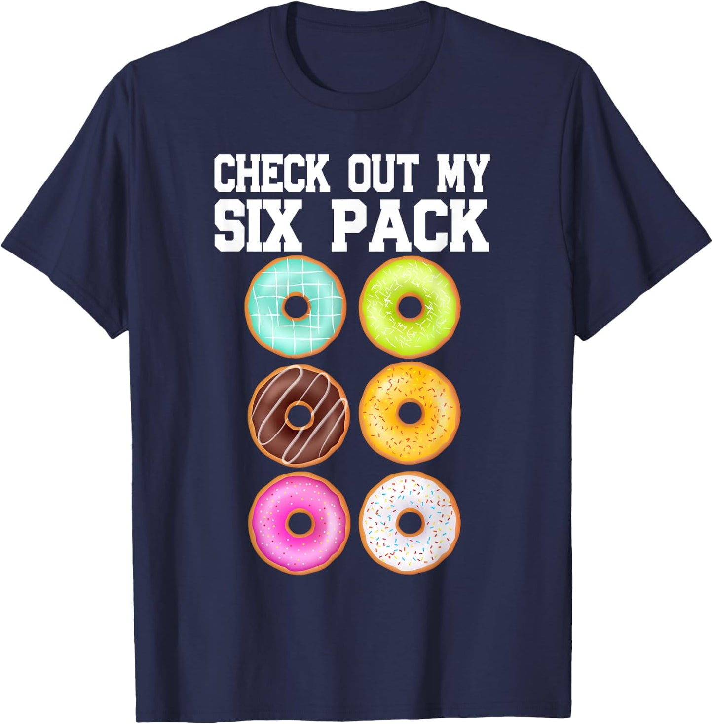 Check Out My Six Pack Donut Lover Funny Gym T-Shirt - T-Shirt | Navy