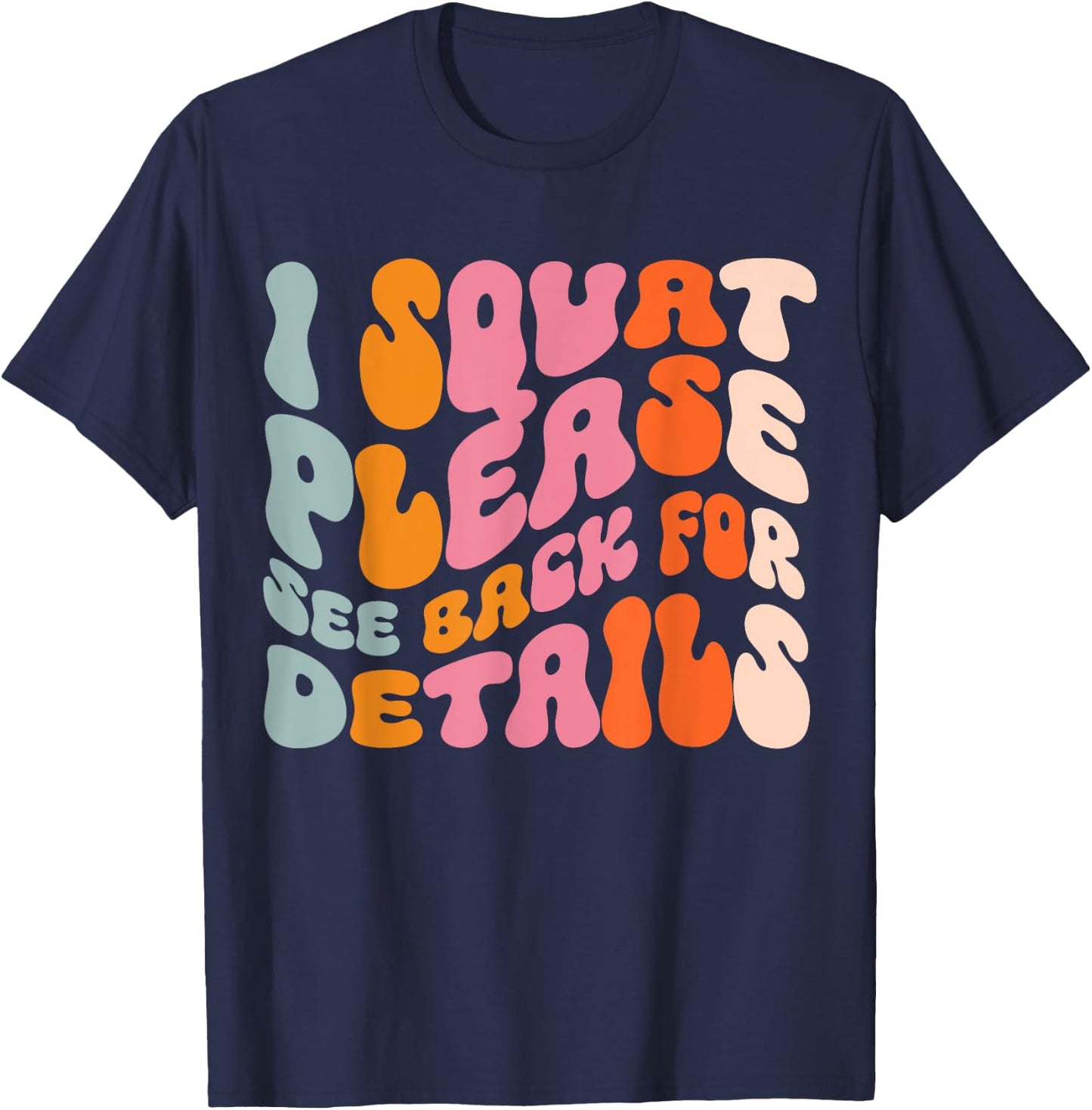 I Squat Please See Back For Details T-Shirt - T-Shirt | Navy