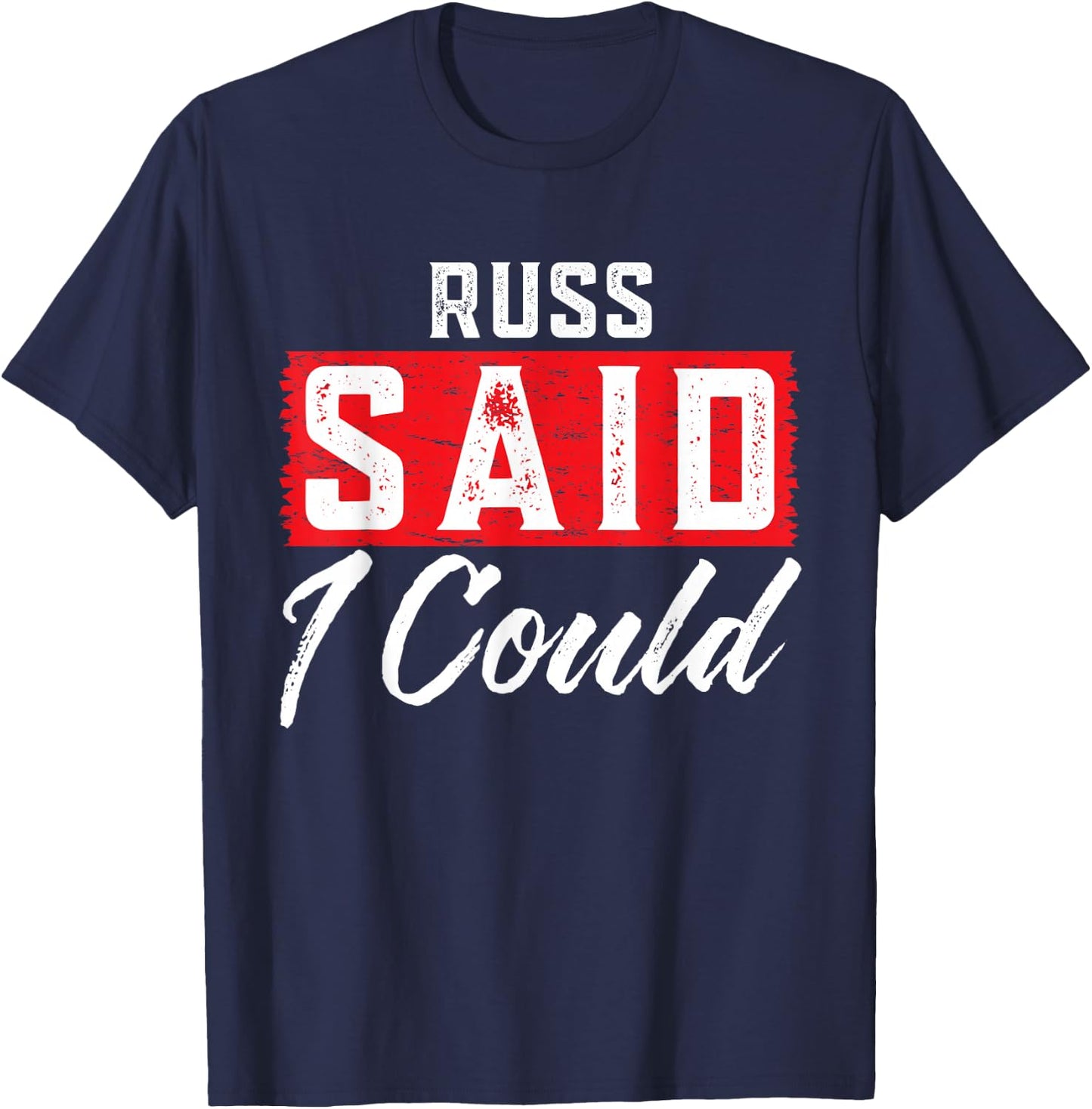 RUSS Said I Could Name Funny RUSS T-Shirt - T-Shirt | Navy