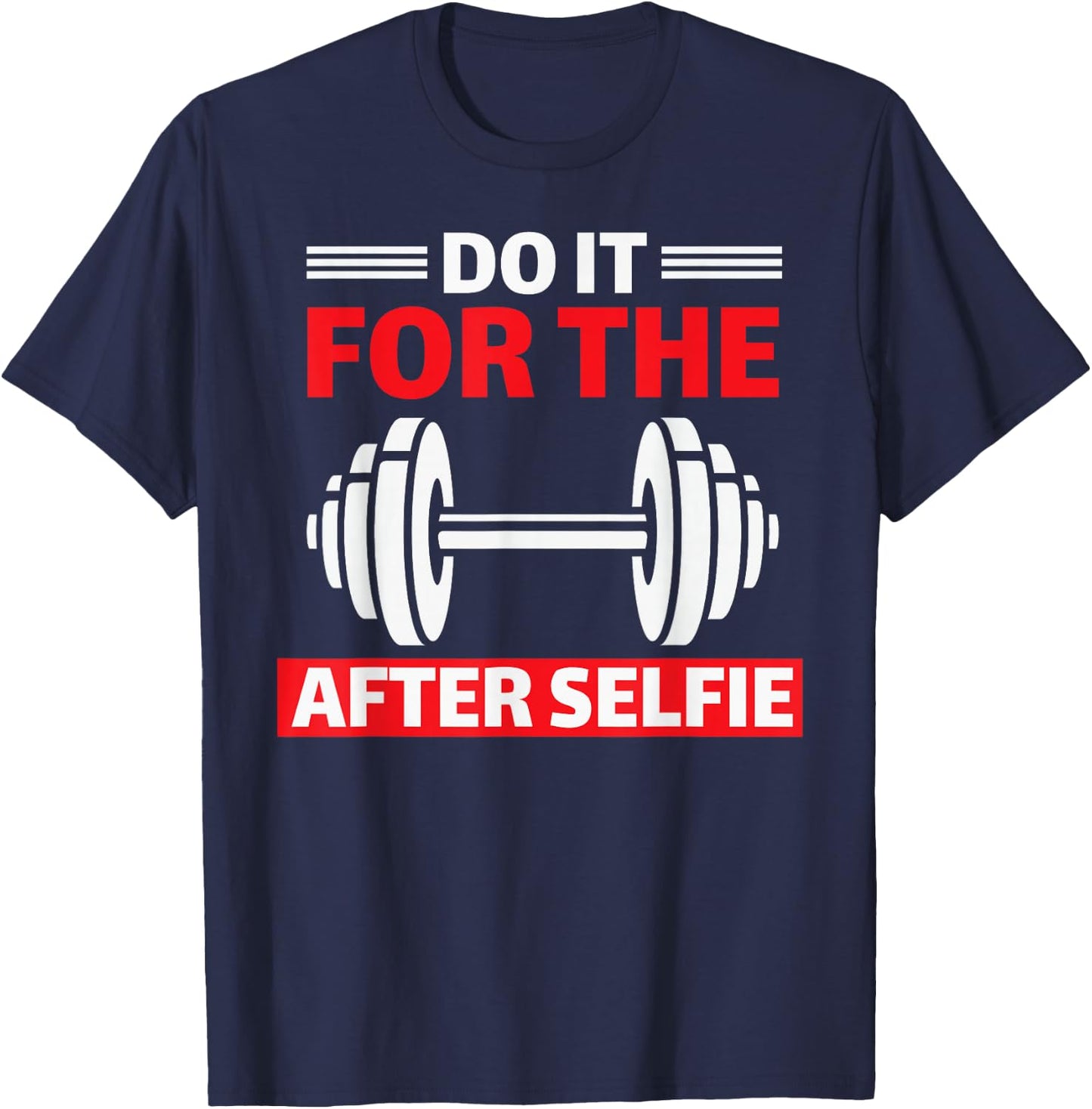 Do It For The After Selfie Workout Gym T-Shirt - T-Shirt | Navy