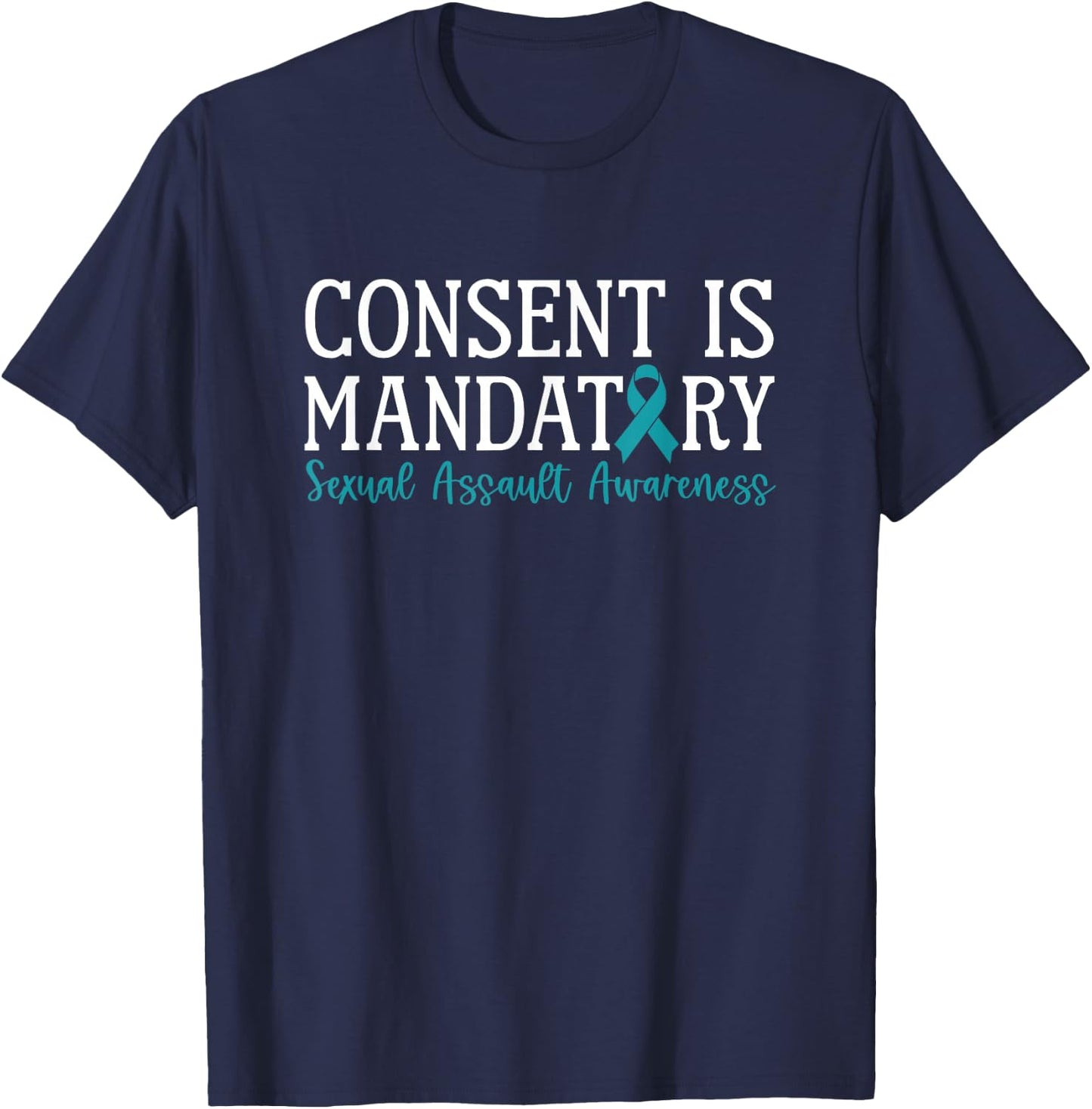 Consent Is Mandatory Sexual Assault Awareness Month T-Shirt - T-Shirt | Navy