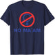 No Ma' Am T-Shirt - T-Shirt | Navy