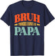 Bruh Formerly Known As Papa Funny Papa T-Shirt - T-Shirt | Navy