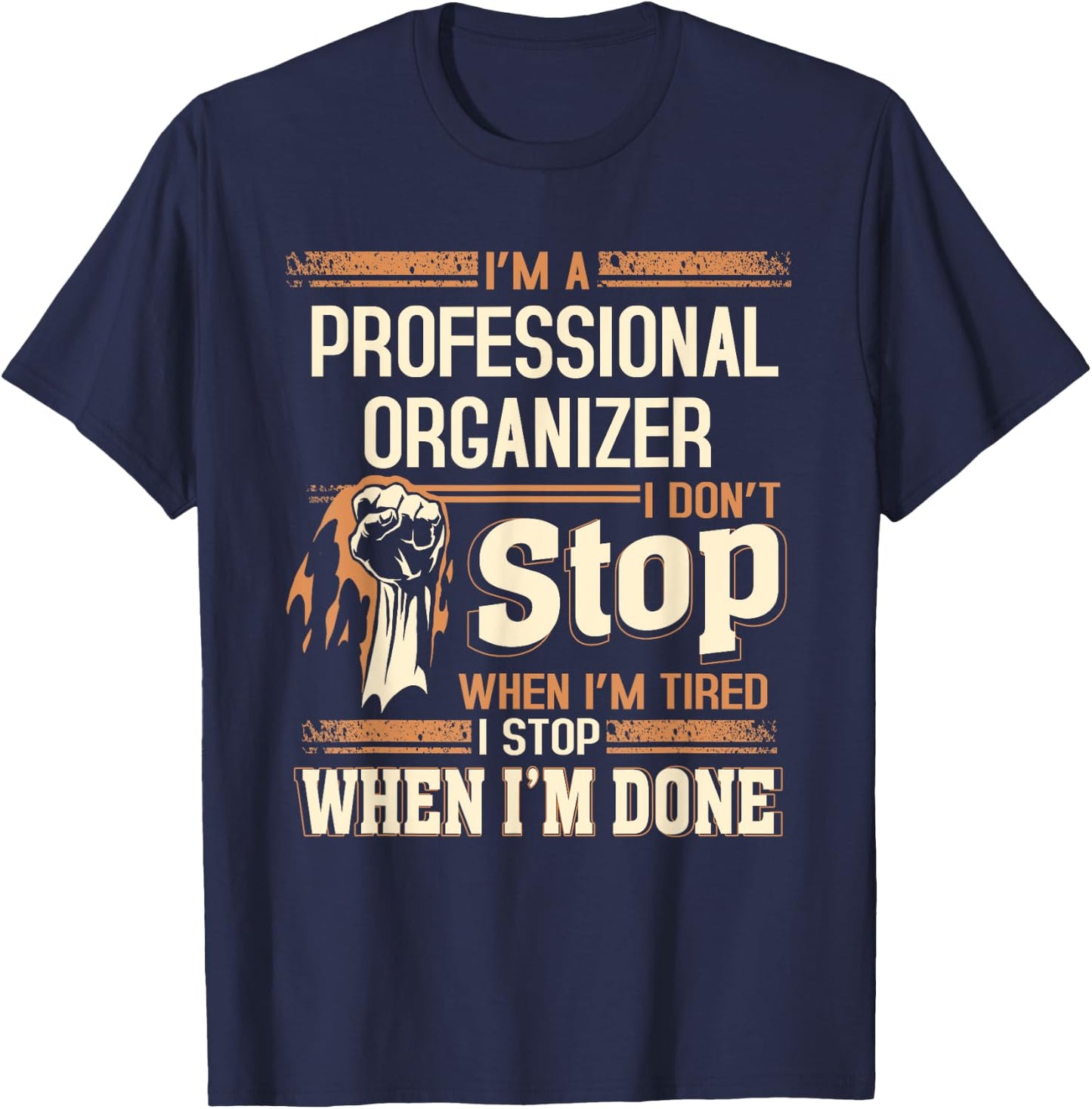 I'm A Professional Organizer I Don't Stop T-Shirt - T-Shirt | Navy