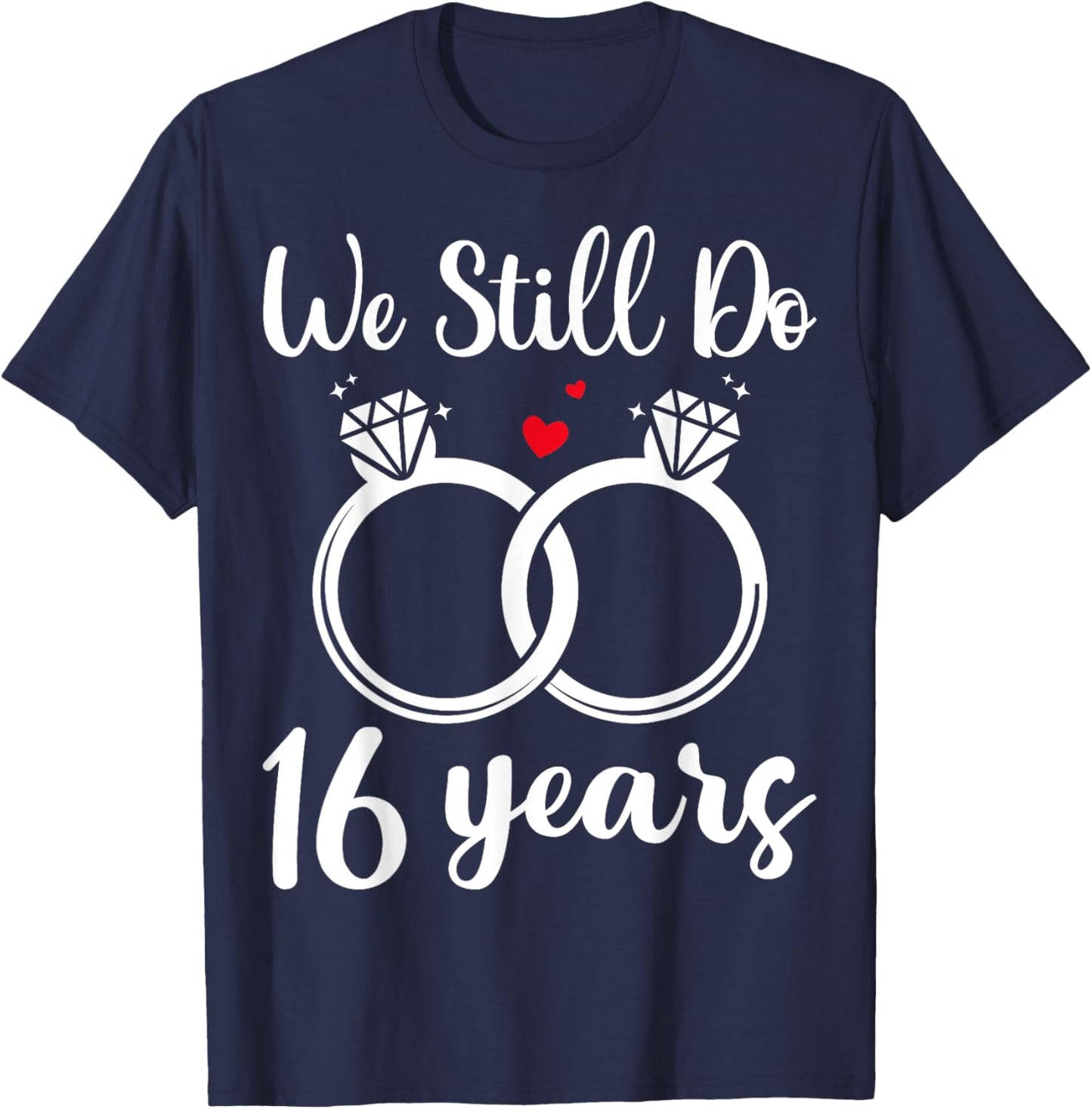 We Still Do 16 Years - Husband Wife 16th Wedding Anniversary T-Shirt - T-Shirt | Navy