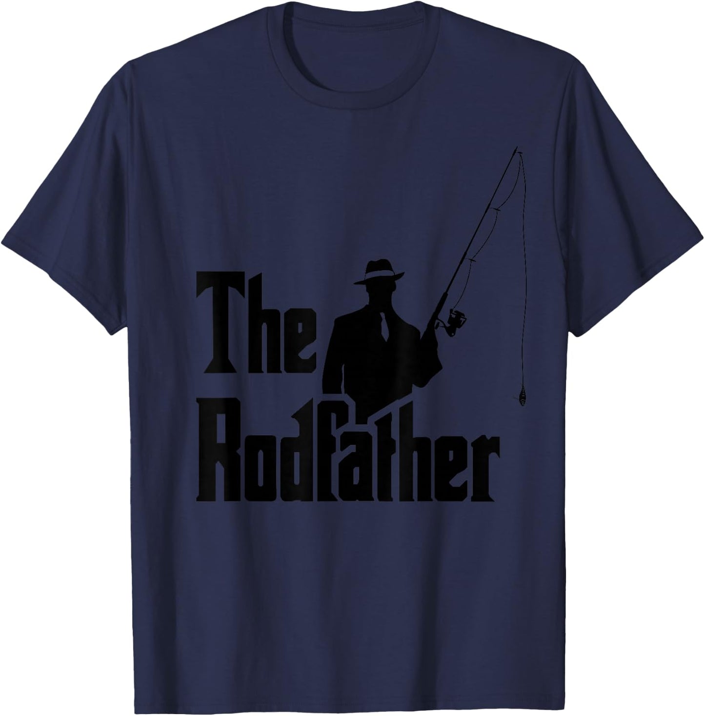 The Rod Father Funny Quote For Fisherman T-Shirt - T-Shirt | Navy
